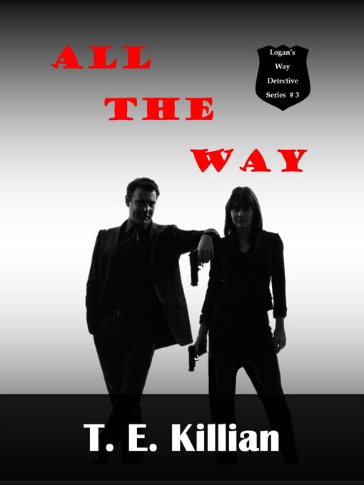 Title details for All the Way by T. E. Killian - Available